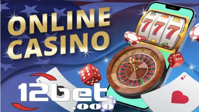 Casino trực tuyến 12bet siêu hot